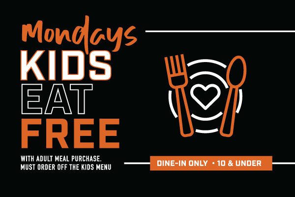 Mondays kids eat free with adult meal purchase, must order off the kids menu. Din-in only, 10 years old and under